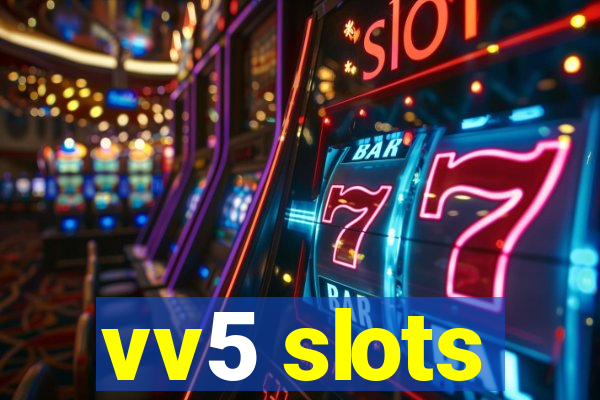 vv5 slots